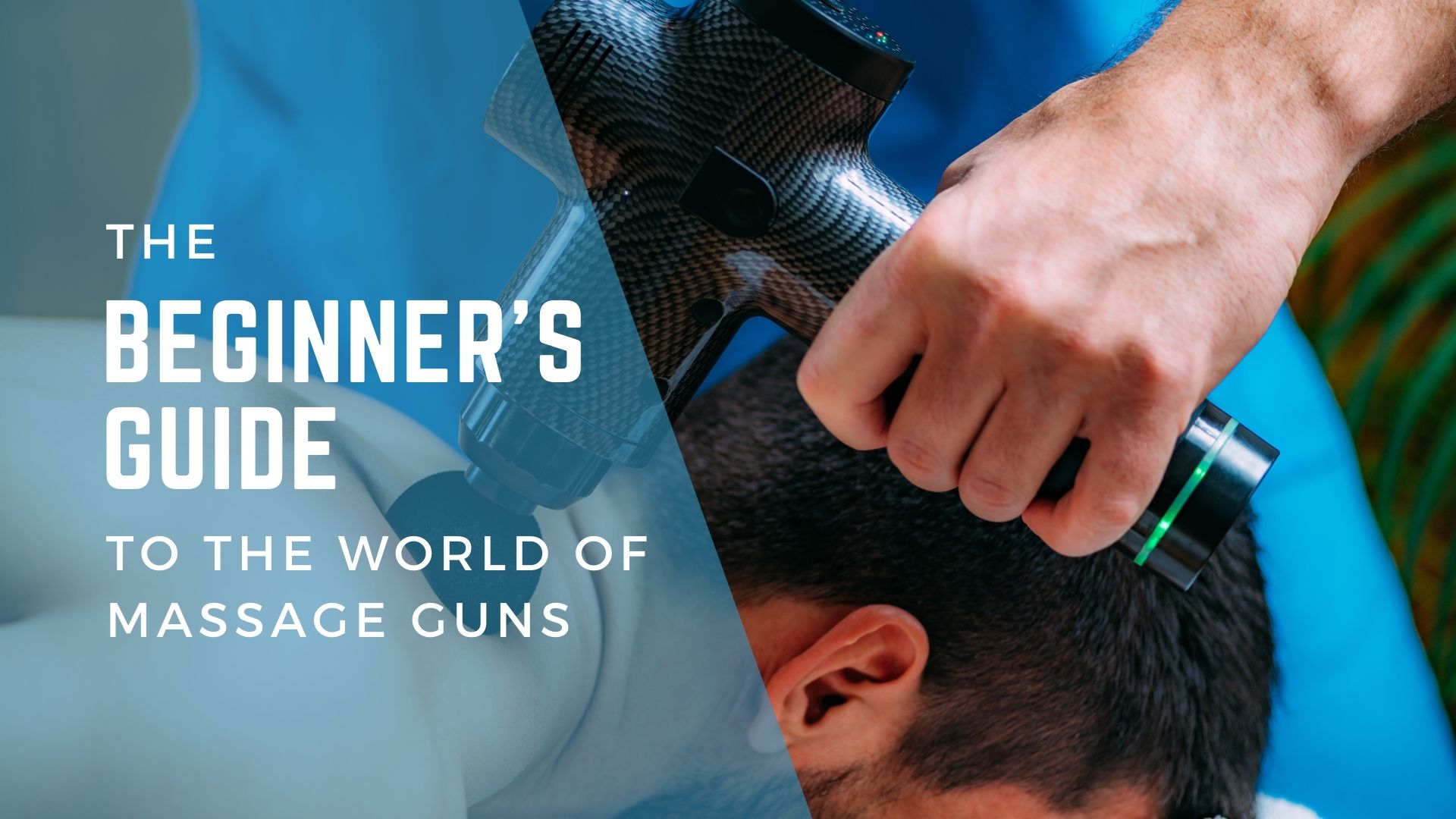 The Beginner’s Guide to the World of Massage Guns